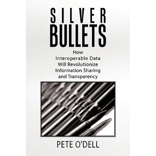 Silver Bullets: How Interoperable Data Will Revolutionize Information Sharing and Transparency