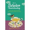 How to Survive Homeschooling - A Self-Care Guide for Moms Who Lovingly Do Way Too Much