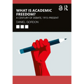 What Is Academic Freedom?: A Century of Debate, 1915-Present