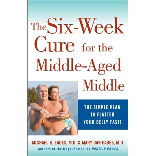 The 6-Week Cure for the Middle-Aged Middle