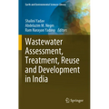 Wastewater Assessment, Treatment, Reuse and Development in India