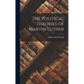 The Political Theories of Martin Luther