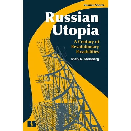 Russian Utopia: A Century of Revolutionary Possibilities