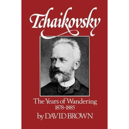 Tchaikovsky: The Years of Wandering 1878-1885