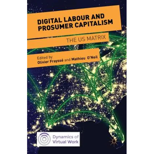Digital Labour and Prosumer Capitalism: The Us Matrix