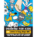 Drawing for Kids with Letters in Easy Steps ABC: Cartooning for Kids and Learning How to Draw with the Alphabet