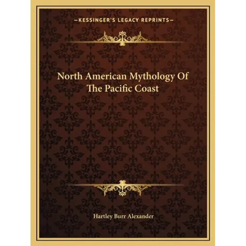 North American Mythology Of The Pacific Coast