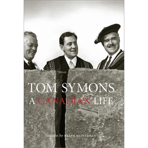 Tom Symons: A Canadian Life