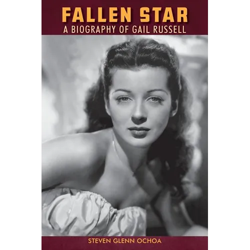 Fallen Star: A biography of Gail Russell