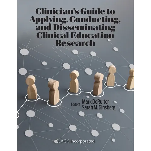 Clinician's Guide to Applying, Conducting, and Disseminating Clinical Education Research