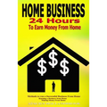 Home Business: 24 Hours To Earn Money From Home, Methods To Run A Successful Business From Home, Running A Business From Home, Making Money From Home