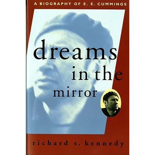 Dreams in the Mirror: A Biography of E.E. Cummings (Revised)