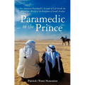 Paramedic to the Prince: A Paramedic's Account of Life Inside the Mysterious World of the Kingdom of Saudi Arabia
