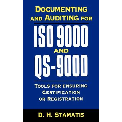 Documenting and Auditing for ISO 9000 and Qs-9000: Tools for Ensuring Certification or Registration