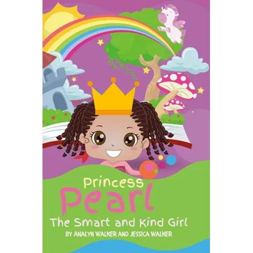 Princess Pearl, The Smart and Kind Girl: A book about a young girl with a bright future! (Kids: Toddler-Aged)