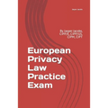 European Privacy Law Practice Exam: By Jasper Jacobs, CIPP/E, CIPP/US, CIPM, CIPT