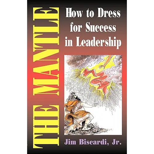 The Mantle: How To Dress For Success In Leadership