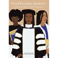 Our Doctoral Journey: A Collection of Black Women's Experiences
