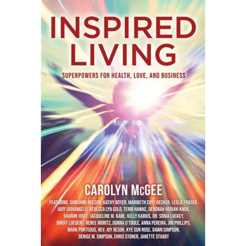 Inspired Living: Superpowers for Health, Love, and Business