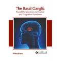 The Basal Ganglia: Novel Perspectives on Motor and Cognitive Functions