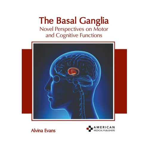 The Basal Ganglia: Novel Perspectives on Motor and Cognitive Functions