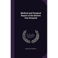 Medical and Surgical Report of the Boston City Hospital