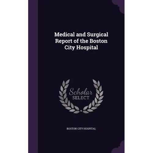 Medical and Surgical Report of the Boston City Hospital