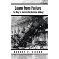Learn from Failure Undo: The Key to Successful Decision Making