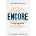 Encore: A High Achiever's Guide to Thriving in Retirement