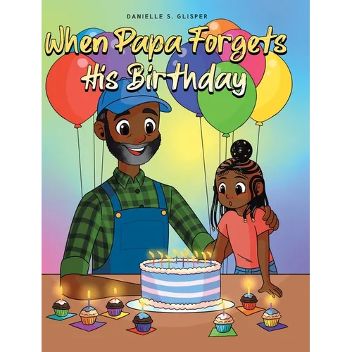 When Papa Forgets His Birthday
