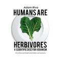 Humans Are Herbivores: A Scientific Case for Veganism