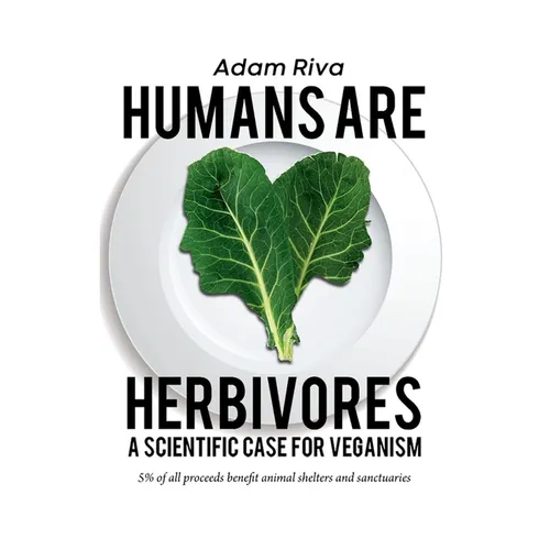 Humans Are Herbivores: A Scientific Case for Veganism