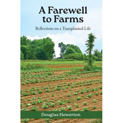 A Farewell to Farms: Reflections on a Transplanted Life