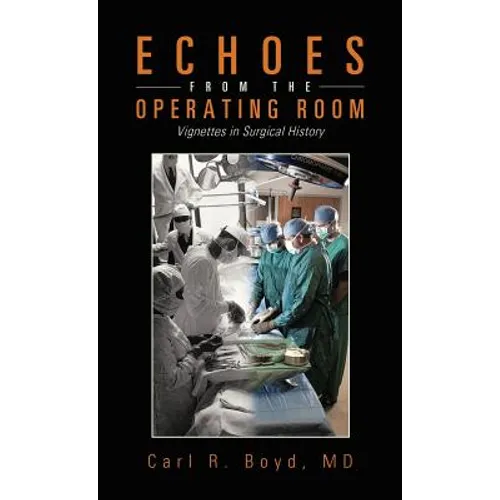 Echoes from the Operating Room: Vignettes in Surgical History