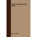 What Is Fascism And Why?