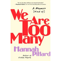 We Are Too Many: A Memoir [Kind Of]