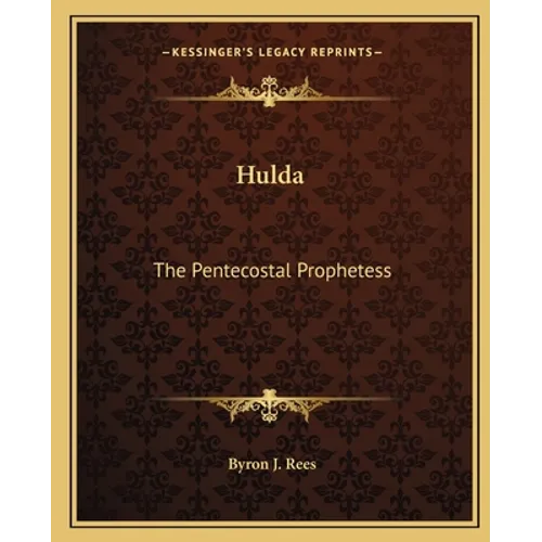 Hulda: The Pentecostal Prophetess
