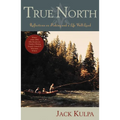 True North: Reflections on Fishing and Life Well Lived