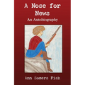 A Nose for News, An Autobiography