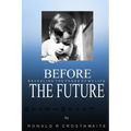 Before the Future: memoir
