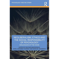 Neoliberalism, Ethics and the Social Responsibility of Psychology: Dialogues at the Edge