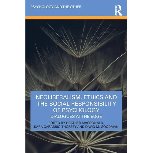 Neoliberalism, Ethics and the Social Responsibility of Psychology: Dialogues at the Edge