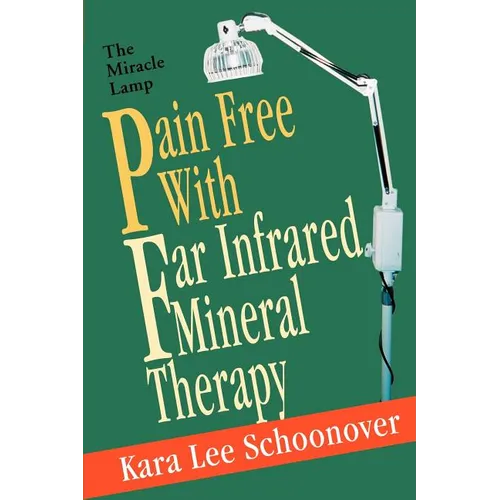 Pain Free With Far Infrared Mineral Therapy: The Miracle Lamp