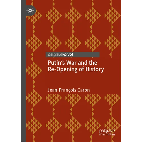 Putin's War and the Re-Opening of History