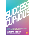 Success Curious: How to Define and Achieve High Performance