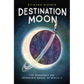 Destination Moon: The Remarkable and Improbable Voyage of Apollo 11