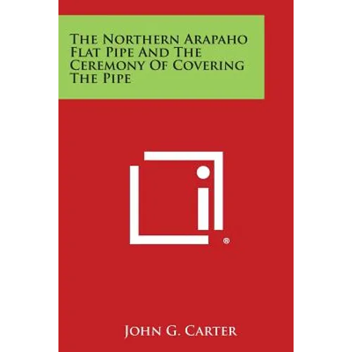 The Northern Arapaho Flat Pipe and the Ceremony of Covering the Pipe