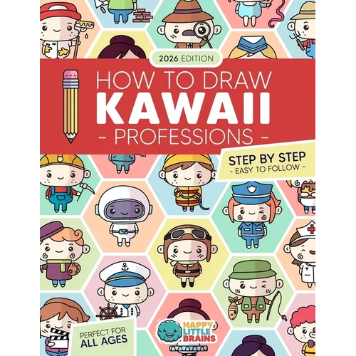 How to Draw Kawaii Professions: 101 Super Cute People to Draw with Fun and Easy Step-by-Step Lessons