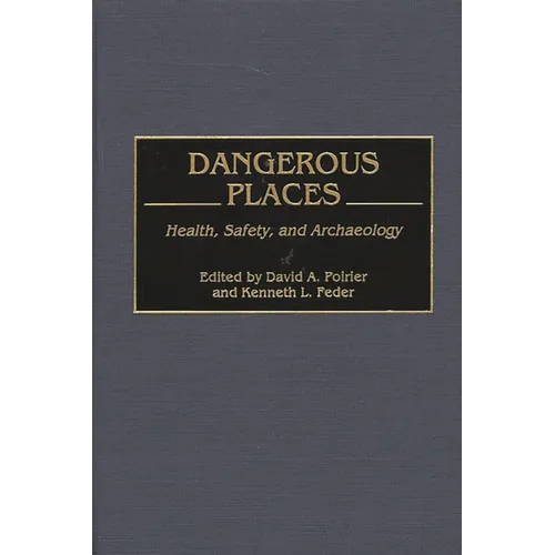 Dangerous Places: Health, Safety, and Archaeology