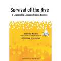 Survival of the Hive: 7 Leadership Lessons from a Beehive